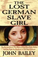 The Lost German Slave Girl: The Extraordinary True Story of the Sally Miller and Her Fight for Freedom in Old New Orleans cover