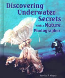 Discovering Underwater Secrets with a Nature Photographer cover