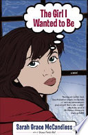 The Girl I Wanted to Be: A Novel cover