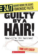 Guilty by a Hair! Real-Life DNA Matches! cover
