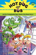 Hot Dog and Bob and the Exceptionally Eggy Attack of the Game Gators cover