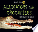 Alligators and Crocodiles: Hunters of the Night cover