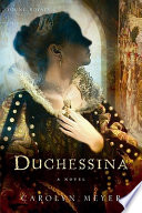 Duchessina: A Novel of Catherine de' Medici cover