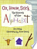 Ox, House, Stick: The History of Our Alphabet cover