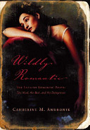 Wildly Romantic: The English Romantic Poets: The Mad, the Bad, and the Dangerous cover