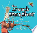 The Snack Smasher and Other Reasons Why It's Not My Fault cover