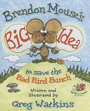 Brendon Mouse's Big Idea to Save the Bad Bird Bunch cover