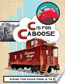 C Is for Caboose: Riding the Rails from A to Z cover