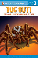 Bug Out! The World's Creepiest, Crawliest Critters cover