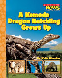 A Komodo Dragon Hatchling Grows Up cover