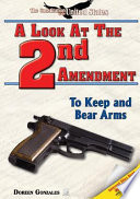 A Look at the Second Amendment: To Keep and Bear Arms cover