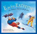 E Is for Extreme: An Extreme Sports Alphabet cover