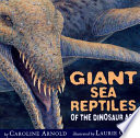 Giant Sea Reptiles of the Dinosaur Age cover