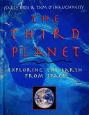The Third Planet: Exploring Earth from Space cover