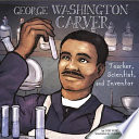 George Washington Carver: Teacher, Scientist, and Inventor cover