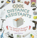 Cool Distance Assistants: Fun Science Projects to Propel Things cover