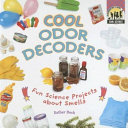 Cool Odor Decoders: Fun Science Projects About Smells cover