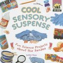 Cool Sensory Suspense: Fun Science Projects About the Senses cover