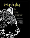Washaka the Bear Dreamer: A Lakota Story Based on Leon Hale's Dream cover
