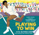 Playing to Win: The Story of Althea Gibson cover