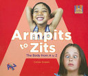 Armpits to Zits: The Body from A to Z cover