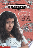 Whatever! The Complicated Life of Claudia Cristina Cortez cover