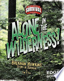 Alone in the Wilderness! Brennan Hawkins' Story of Survival cover