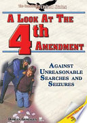 A Look at the Fourth Amendment: Against Unreasonable Searches and Seizures cover