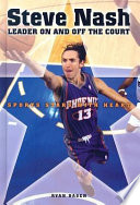 Steve Nash: Leader on and off the Court cover