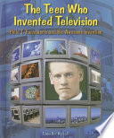 The Teen Who Invented Television: Philo T. Farnsworth and His Awesome Invention cover