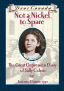 Not a Nickel to Spare: The Great Depression Diary of Sally Cohen, Toronto, Ontario, 1932 cover