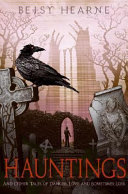 Hauntings: And Other Tales of Danger, Love, and Sometimes Loss cover
