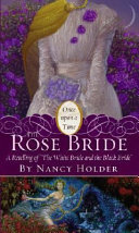 The Rose Bride: A Retelling of "The White Bride and the Black Bride" cover