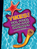 Yikes! Icky, Sticky, Gross Stuff Underwater cover