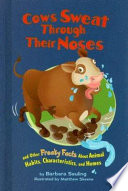 Cows Sweat Through Their Noses: And Other Freaky Facts About Animal Habits, Characteristics, and Homes cover