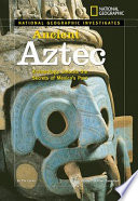 Ancient Aztec: Archaeology Unlocks the Secrets of Mexico's Past cover