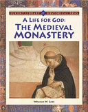 A Life for God: The Medieval Monastery cover