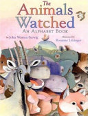 The Animals Watched: An Alphabet Book cover