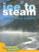 Ice to Steam: Changing States of Matter cover