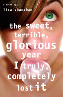 The Sweet, Terrible, Glorious Year I Truly, Completely Lost It cover