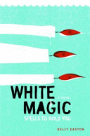 White Magic: Spells to Hold You: A Novel cover