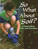 So What About Soil? A Book About Form and Function cover