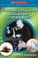 Did You Invent the Phone Alone, Alexander Graham Bell? cover