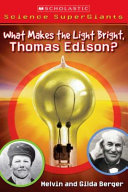 What Makes the Light Bright, Mr. Edison?/What Makes the Light Bright, Thomas Edison? cover