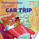 The Berenstain Bears and Too Much Car Trip cover