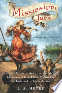 Mississippi Jack: Being an Account of the Further Waterborne Adventures of Jacky Faber, Midshipman, Fine Lady, and the Lily of the West cover