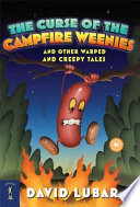 The Curse of the Campfire Weenies, and Other Warped and Creepy Tales cover