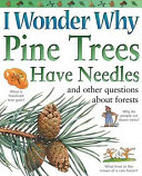I Wonder Why Pine Trees Have Needles and Other Questions About Forests cover