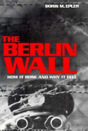The Berlin Wall: How It Rose and Why It Fell cover