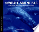 The Whale Scientists: Solving the Mystery of Whale Strandings cover